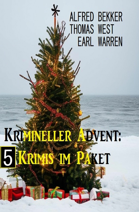 Krimineller Advent: 4 Krimis im Paket -  Alfred Bekker,  Earl Warren,  Thomas West