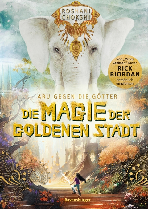Aru gegen die Götter, Band 4: Die Magie der goldenen Stadt (Rick Riordan Presents) - Roshani Chokshi