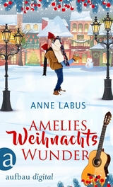Amelies Weihnachtswunder - Anne Labus