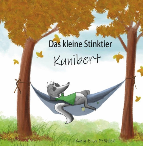 Das kleine Stinktier Kunibert -  Karin Elisa Fröhlich