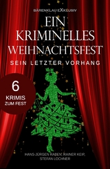 Ein kriminelles Weihnachtsfest – Sein letzter Vorhang - Hans-Jürgen Raben, Rainer Keip, Stefan Lochner