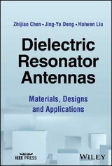 Dielectric Resonator Antennas -  Zhijiao Chen,  Jing-Ya Deng,  Haiwen Liu
