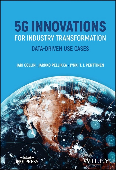 5G Innovations for Industry Transformation -  Jari Collin,  Jarkko Pellikka,  Jyrki T. J. Penttinen