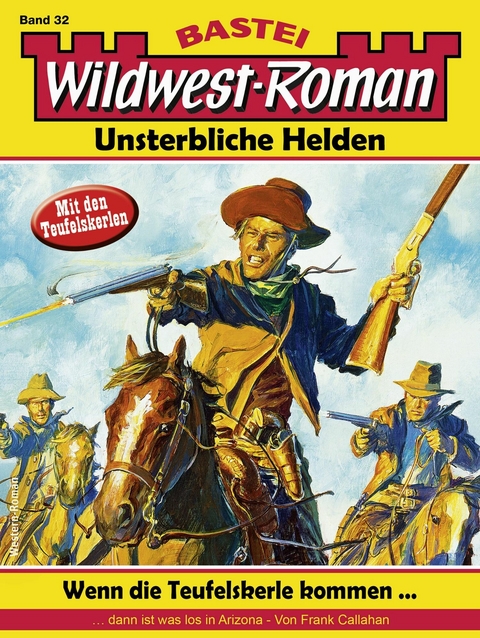 Wildwest-Roman – Unsterbliche Helden 32 - Frank Callahan