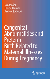 Congenital Abnormalities and Preterm Birth Related to Maternal Illnesses During Pregnancy - 