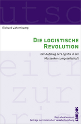 Die logistische Revolution - Richard Vahrenkamp