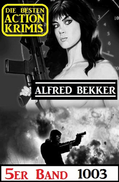 Die besten Action Krimis 5er Band 1003 -  Alfred Bekker