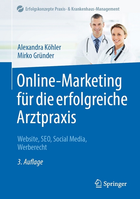 Online-Marketing für die erfolgreiche Arztpraxis - Alexandra Köhler, Mirko Gründer