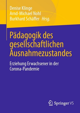 Pädagogik des gesellschaftlichen Ausnahmezustandes - Denise Klinge; Arnd-Michael Nohl; Burkhard Schäffer