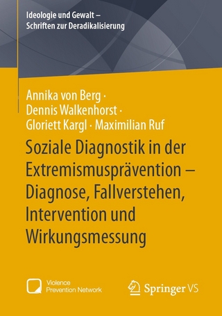 Soziale Diagnostik in der Extremismusprävention - Diagnose, Fallverstehen, Intervention und Wirkungsmessung - Annika von Berg; Dennis Walkenhorst; Gloriett Kargl …