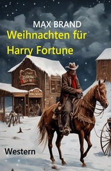 Weihnachten für Harry Fortune: Western - Max Brand