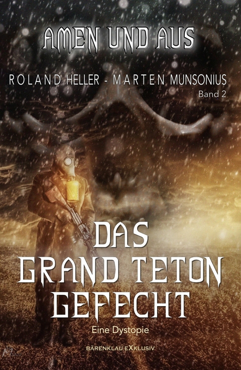 Amen und Aus, Band 2: - Das Grand-Teton-Gefecht - Eine Dystopie -  Roland Heller,  Marten Munsonius