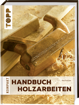 Handbuch Holzarbeiten - Paul Forrester