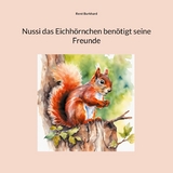 Nussi das Eichhörnchen benötigt seine Freunde - René Burkhard