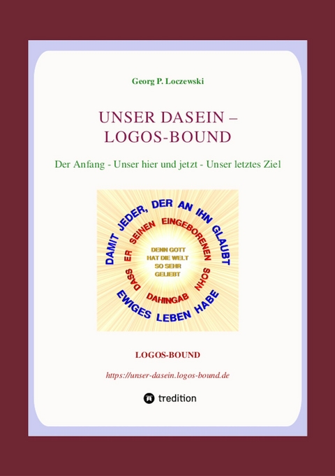 UNSER DASEIN -- LOGOS-BOUND - Georg P. Loczewski