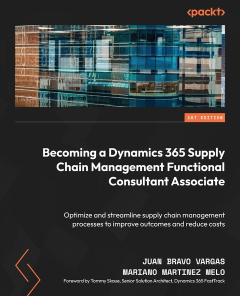 Becoming a Dynamics 365 Supply Chain Management Functional Consultant Associate -  Mariano Martinez Melo,  Juan Bravo Vargas