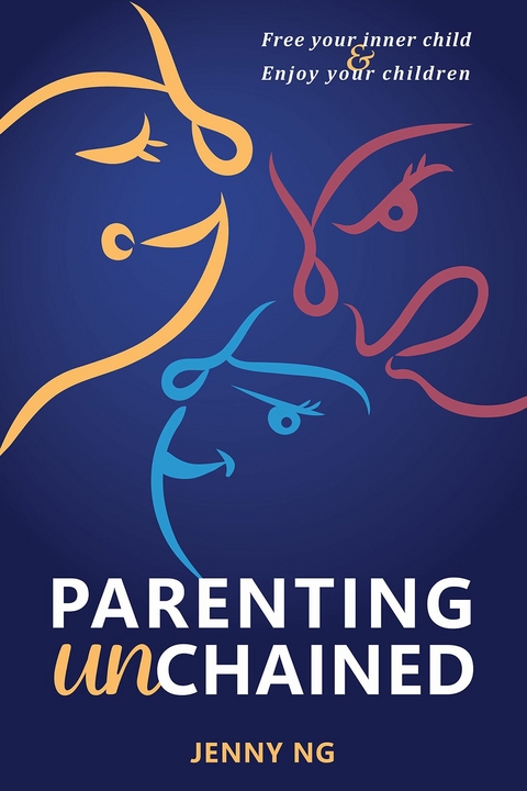 Parenting Unchained -  Jenny Ng