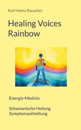 Healing Voices Rainbow - Karl-Heinz Rauscher