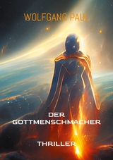 Der GottMenschMacher - Wolfgang Paul