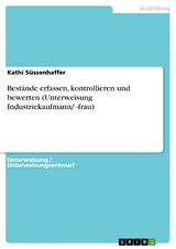 Bestände erfassen, kontrollieren und bewerten (Unterweisung Industriekaufmann/ -frau) - Kathi Süssenhaffer