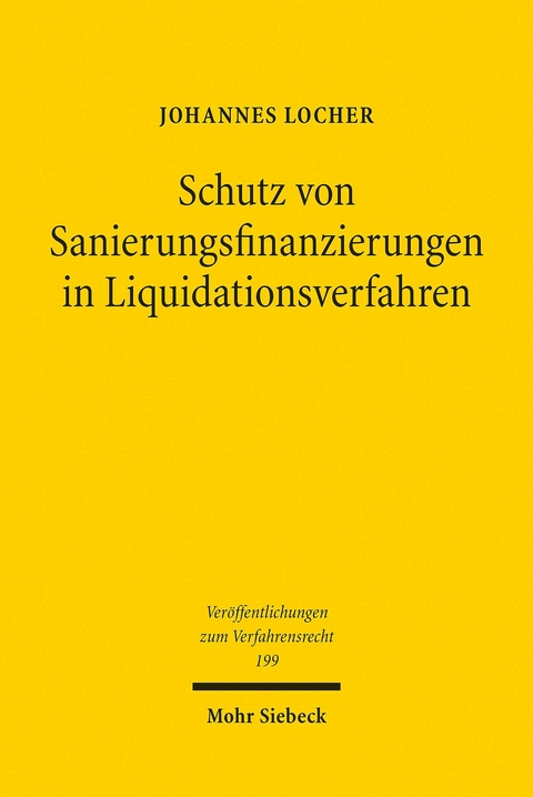 Schutz von Sanierungsfinanzierungen in Liquidationsverfahren -  Johannes Locher