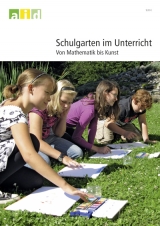 Schulgarten im Unterricht - Von Mathematik bis Kunst - Reinhard Marquardt