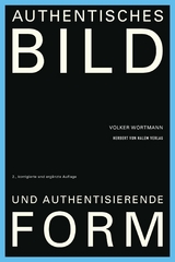 Authentisches Bild und authentisierende Form - Volker Wortmann