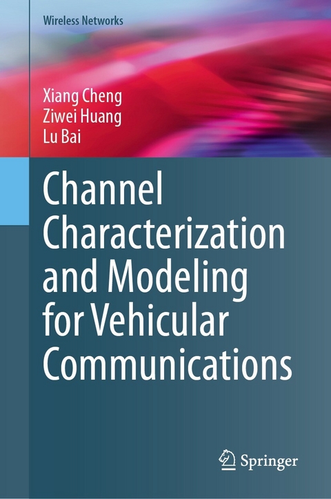 Channel Characterization and Modeling for Vehicular Communications - Xiang Cheng, Ziwei Huang, Lu Bai