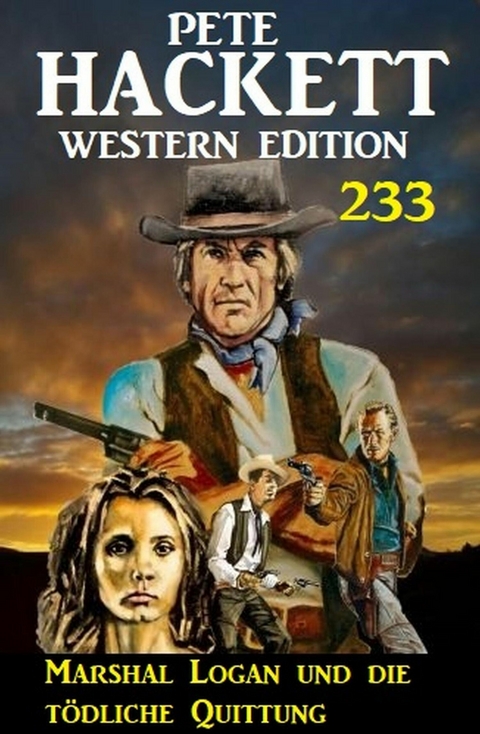 Marshal Logan und die tödliche Quittung: Pete Hackett Western Edition 233 -  Pete Hackett