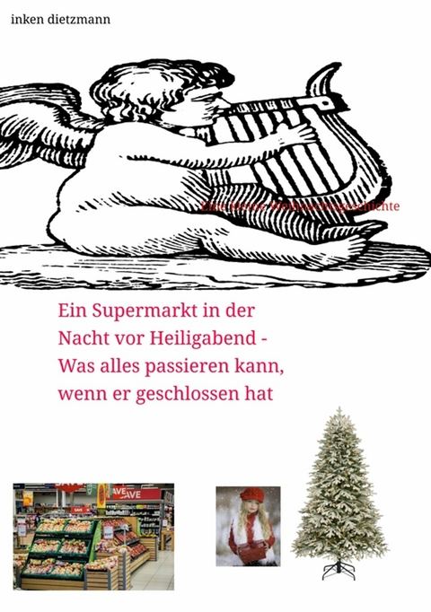 Ein Supermarkt in der Nacht vor Heiligabend - Was alles passieren kann, wenn er geschlossen hat - inken dietzmann