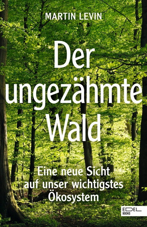 Der ungezähmte Wald - Martin Levin