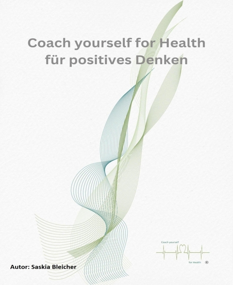 Coach yourself for Health für Positives Denken - Saskia Bleicher