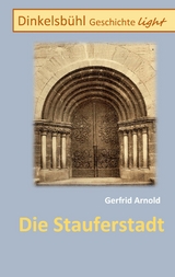 Die Stauferstadt - Gerfrid Arnold