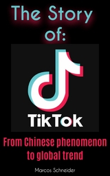 The story of TikTok - Marcos Schneider