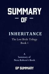 Summary of Inheritance by Nora Roberts: The Lost Bride Trilogy, Book 1 - GP SUMMARY