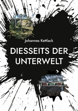 Diesseits der Unterwelt - Johannes Kettlack