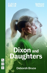 Dixon and Daughters (NHB Modern Plays) -  Deborah Bruce