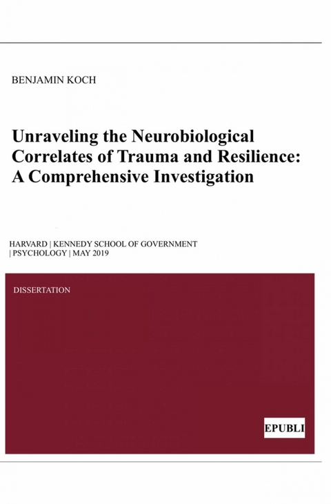 Unraveling the Neurobiological Correlates of Trauma and Resilience -  Benjamin Koch