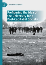 Prefiguring the Idea of the University for a Post-Capitalist Society -  Gary Saunders