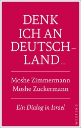 Denk ich an Deutschland ... - Moshe Zuckermann, Moshe Zimmermann