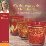 Wie der Yoga zu den Menschen kam, CD - Jäger, Willigis; Trökes, Anna