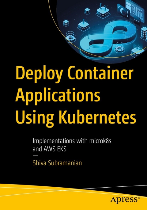 Deploy Container Applications Using Kubernetes - Shiva Subramanian