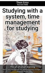Studying with a system, time management for studying - Them Entor