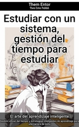 Estudiar con un sistema, gestión del tiempo para estudiar - Them Entor