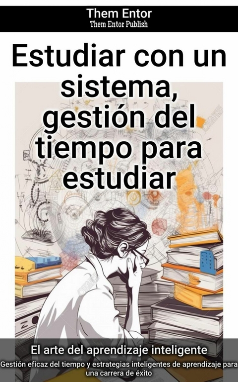 Estudiar con un sistema, gestión del tiempo para estudiar - Them Entor