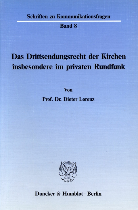 Das Drittsendungsrecht der Kirchen, insbesondere im privaten Rundfunk. -  Dieter Lorenz
