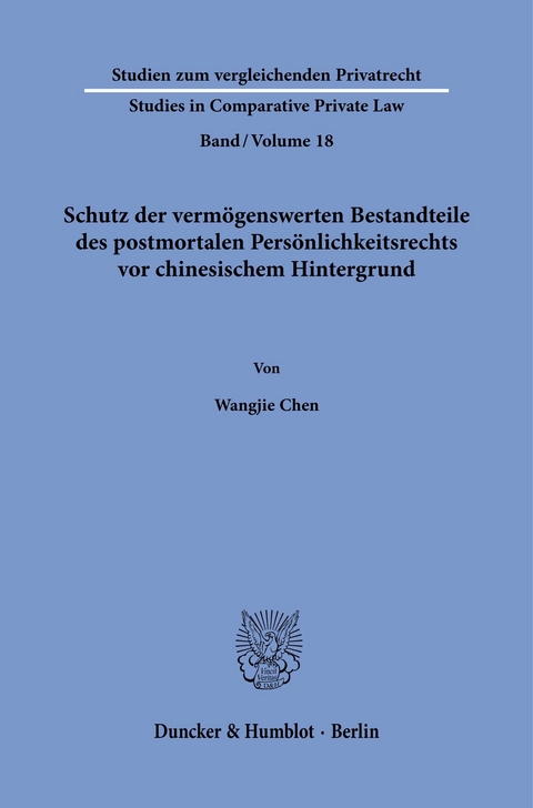 Schutz der vermögenswerten Bestandteile des postmortalen Persönlichkeitsrechts vor chinesischem Hintergrund. -  Wangjie Chen