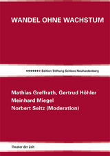 Wandel ohne Wachstum - Mathias Greffrath, Gertrud Höhler, Meinhard Miegel, Norbert Seitz