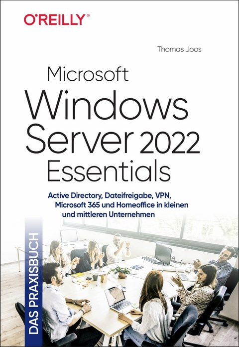 Microsoft Windows Server 2022 Essentials - Das Praxisbuch -  Thomas Joos