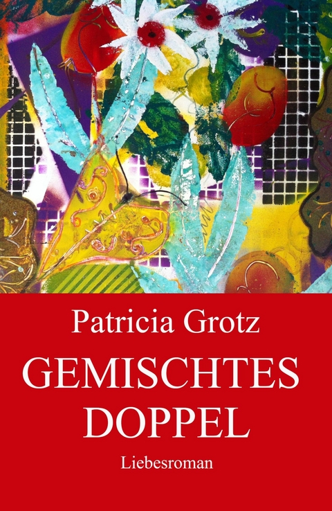 GEMISCHTES DOPPEL - Patricia Grotz